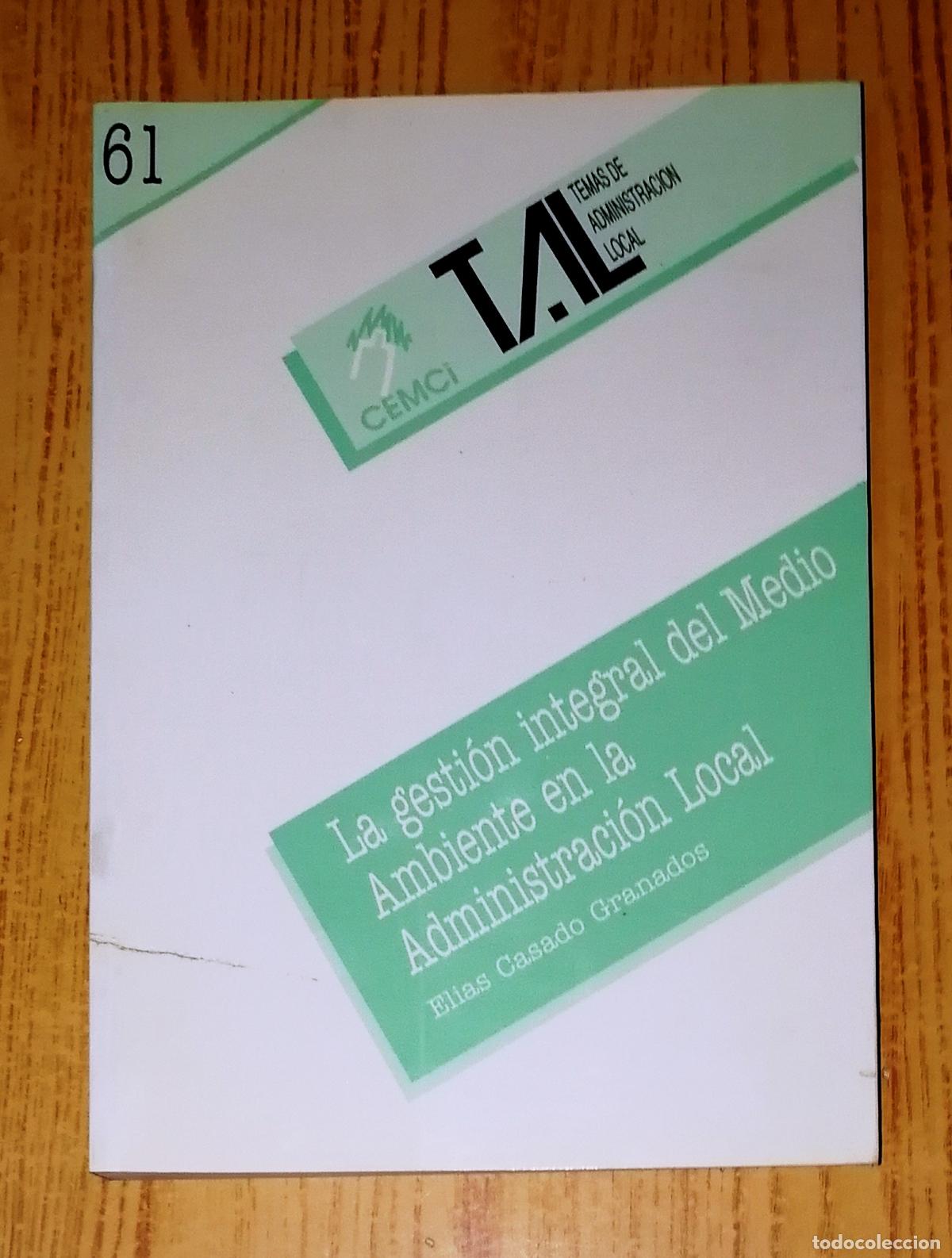 Libri di seconda mano: LA GESTI&Oacute;N INTEGRAL DEL MEDIO AMBIENTE EN LA ADMINISTRACI&Oacute;N LOCAL / El&iacute;as Casado Granados