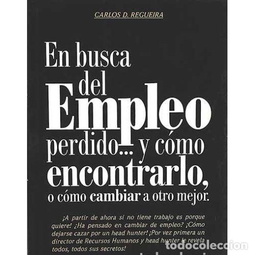 Libri di seconda mano: En Busca del Empleo Perdido y C&oacute;mo Encontrarlo - Carlos D. Regueira - Cdr Ediciones - 1991, 1&ordf; ed.