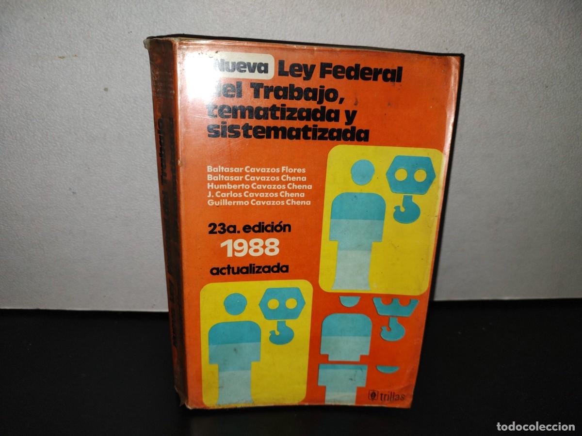 Second hand books: 116- NUEVA LEY FEDERAL DEL TRABAJO, TEMATIZADA Y SISTEMATIZADA - 1988