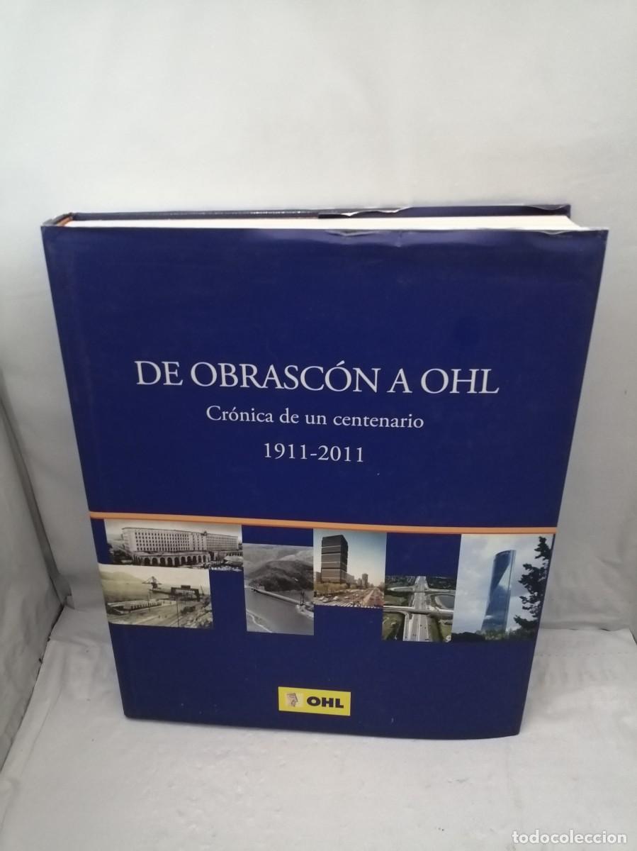 Libri di seconda mano: De Obrasc&oacute;n a OHL: Cr&oacute;nica de un centenario, 1911-2011 (Primera edici&oacute;n, tapa dura)