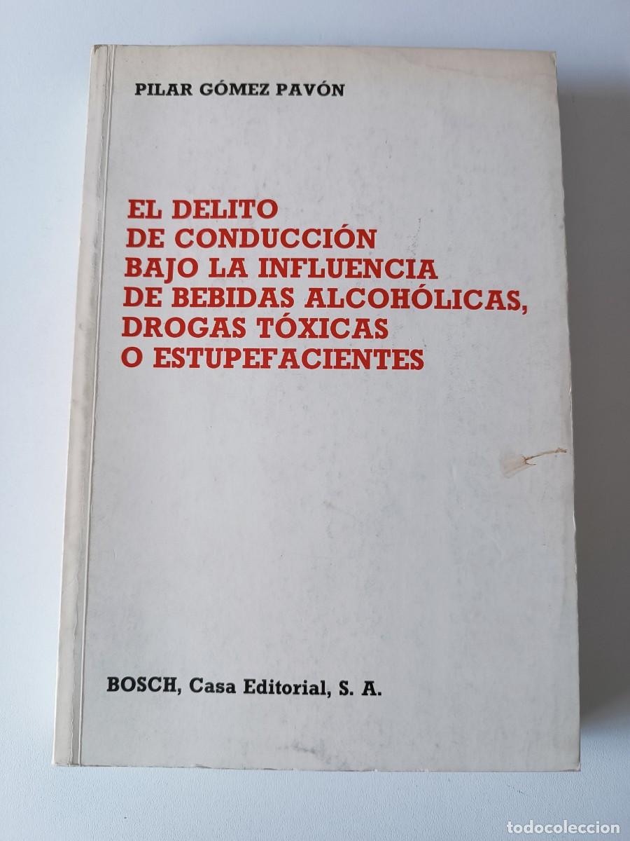 Libri di seconda mano: EL DELITO DE CONDUCCION BAJO LA INFLUENCIA BEBIDAS ALCOHOLICAS , DROGAS TOXICAS O ESTUPEFACIENTES