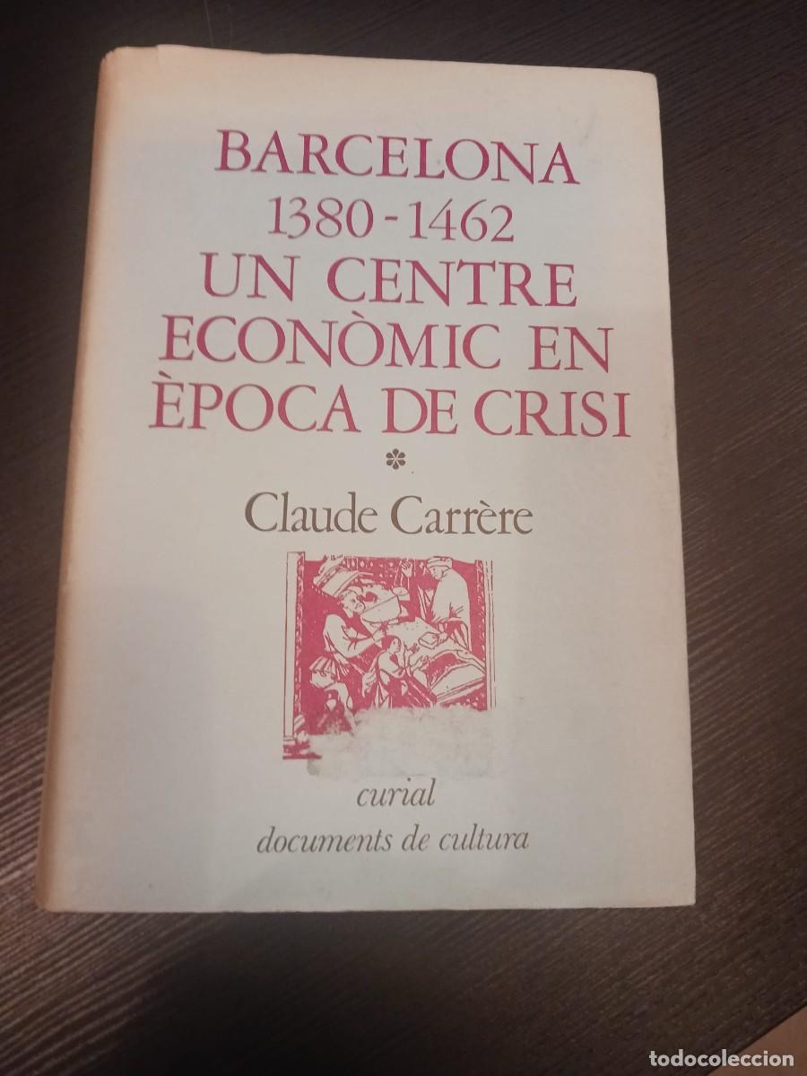 Second hand books: Barcelona 1380-1462. Un centre econ&ograve;mic en &egrave;poca de crisi. Volum primer - Claude Carr&egrave;re