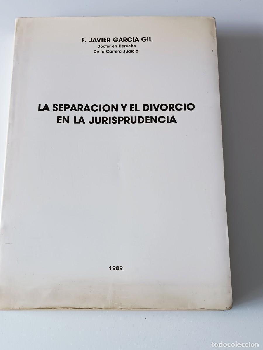 Second hand books: LA SEPARACION Y EL DIVORCIO EN LA JURISPRUDENCIA F. JAVIER GARCIA GIL