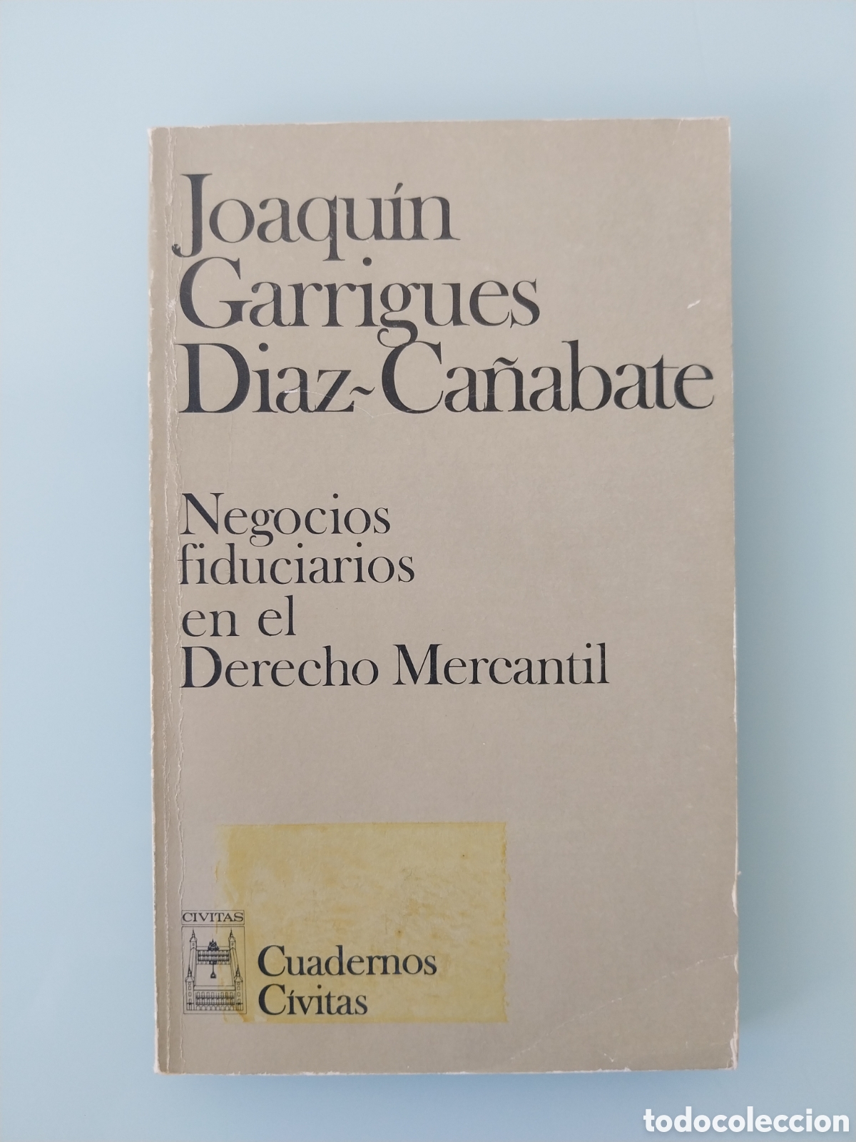 Gebrauchte B&uuml;cher: NEGOCIOS FIDUCIARIOS EN EL DERECHO MERCANTIL de JOAQU&Iacute;N GARRIGUES DIAZ - CA&Ntilde;ABATE, EDITORIAL CIVITAS