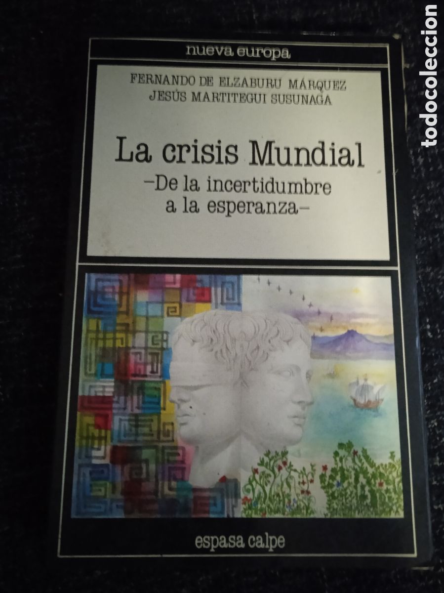 Libri di seconda mano: La crisis mundial. De la incertidumbre a la esperanza / FERNANDO ELZABURU M&Aacute;RQUEZ, JES&Uacute;S MARTITEGUi