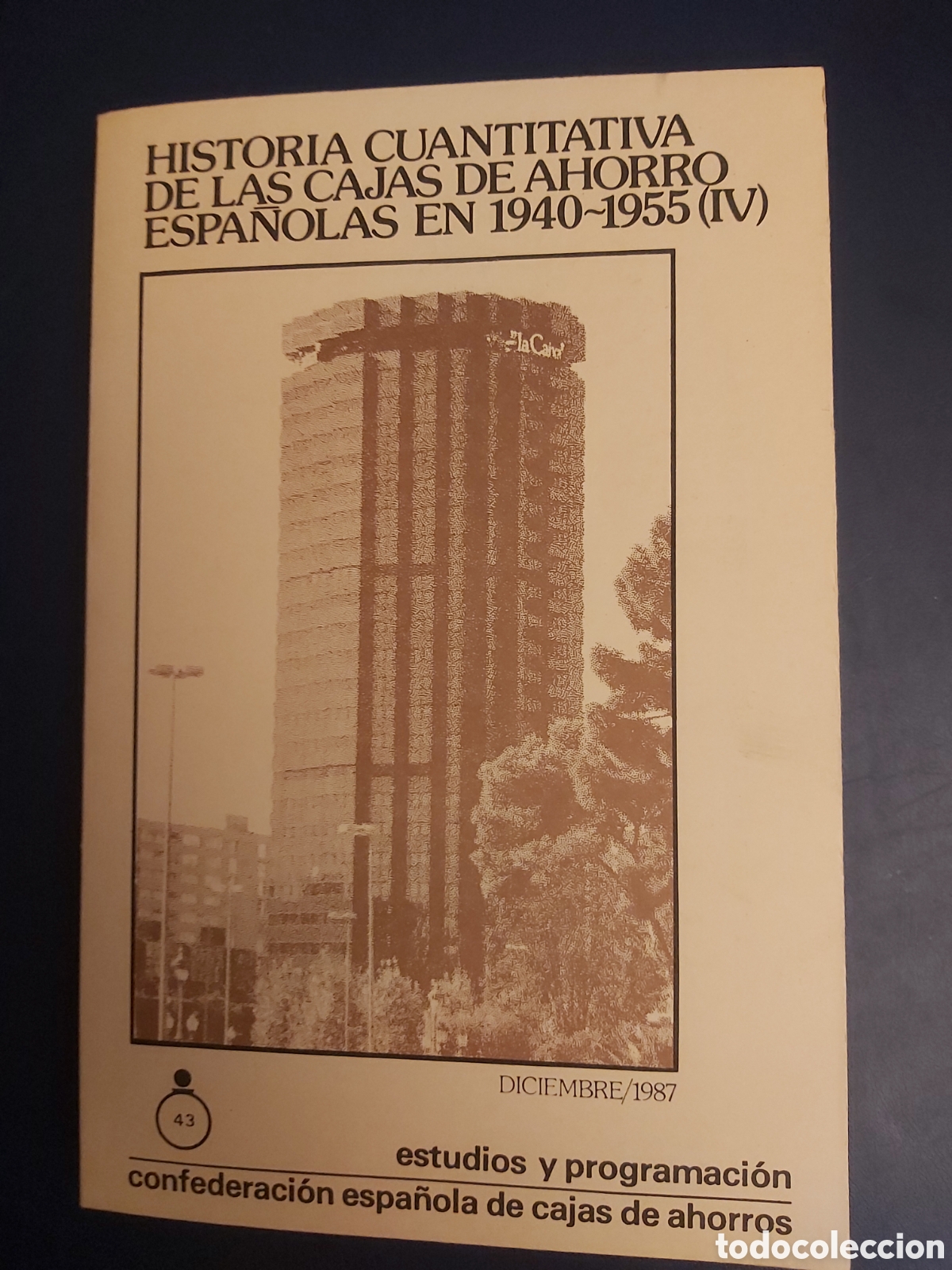 Second hand books: QUELA LIBRO. HISTORIA CUANTITATIVA DE LAS CAJAS DE AHORRO ESPA&Ntilde;OLAS EN 1940 -1955 IV DICIEMBRE 1987
