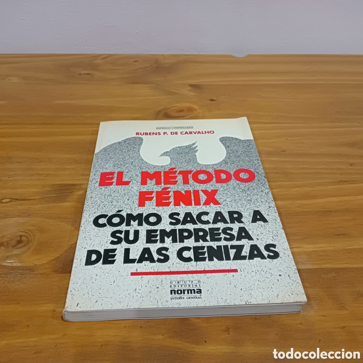 Second hand books: El m&eacute;todo F&eacute;nix. C&oacute;mo sacar a su empresa de las cenizas