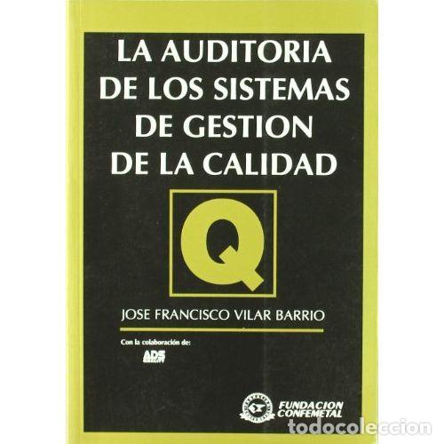 Libri di seconda mano: La Auditor&iacute;a de los Sistemas de Gesti&oacute;n de la Calidad - Jos&eacute; Vilar Barrio - Fundaci&oacute;n Confemetal, 19