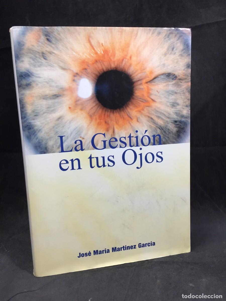 Libri di seconda mano: La Gesti&oacute;n en tus ojos, Jos&eacute; Mar&iacute;a Mart&iacute;nez Garc&iacute;a, 2003, ilustrado, marketing, oftalmolog&iacute;a