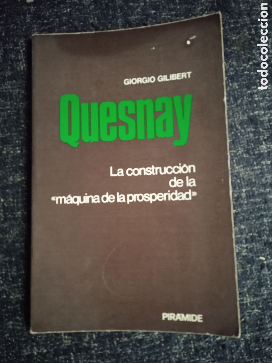 Libri di seconda mano: La construcci&oacute;n de la m&aacute;quina de la prosperidad / Giorgio Gilibert Quesnay
