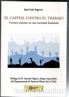 Libri di seconda mano: El Capital contra el trabajo, Jos&eacute; Luis Segovia