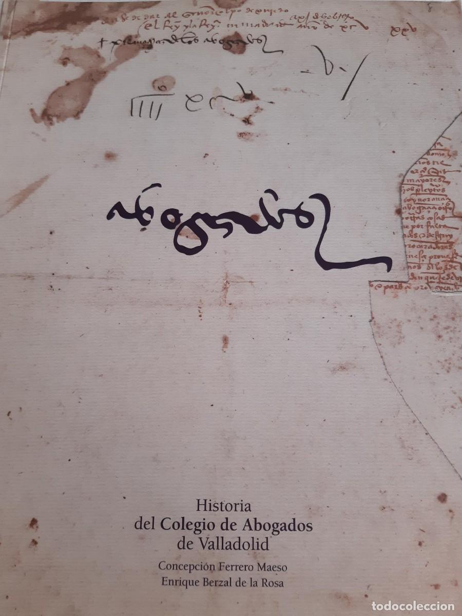 Libros de segunda mano: Historia del Colegio de Abogados de Valladolid Concepci&oacute;n Ferrero Maeso Enrique Berzal de la Rosa