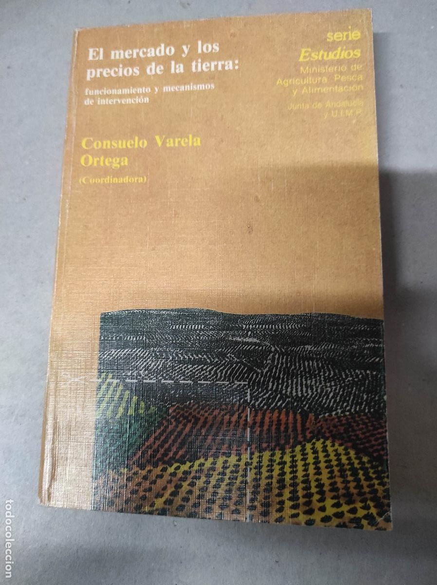 Gebrauchte B&uuml;cher: El mercado y los precios de la tierra: funcionamiento y mecanismos de intervenci&oacute;n. - VARELA ORTEGA,