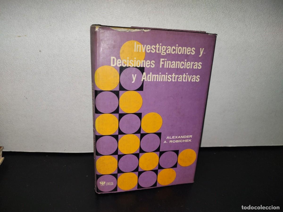 Second hand books: 120- INVESTIGACIONES Y DECISIONES FINANCIERAS Y ADMINISTRATIVAS - ALEXANDER A. ROBICHEK