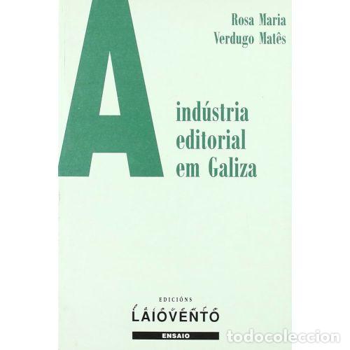 Libri di seconda mano: A INDUSTRIA EDITORIAL EM GALIZA - R.M. VERDUGO MATES - Sin Especificar