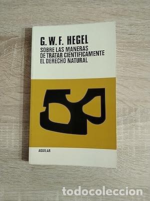 Gebrauchte B&uuml;cher: SOBRE LAS MANERAS DE TRATAR CIENTIFICAMENTE EL DERECHO NATURAL - SU LUGAR EN LA FILOSOFIA PRACTICA Y