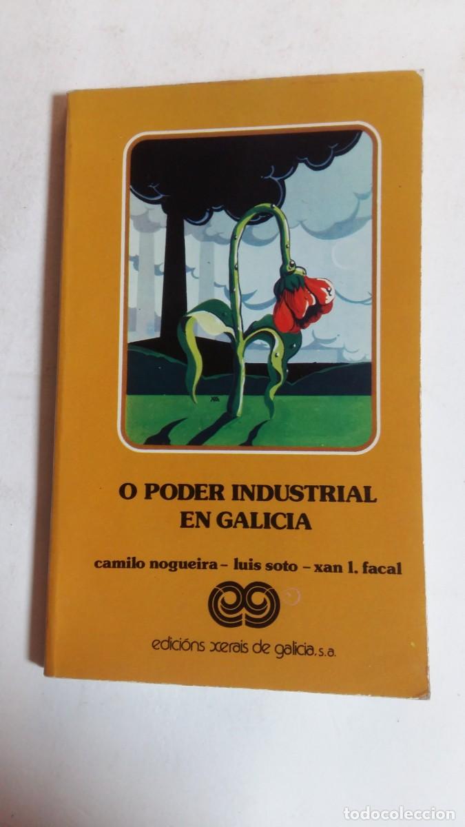 Libros de segunda mano: O Poder Industrial en Galicia, Camilo Nogueira/Luis Soto/Xan L. Facal, Edici&oacute;ns Xerais de Galicia