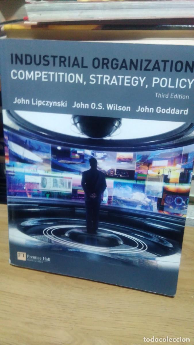 Libros de segunda mano: Industrial organization competition, strategy, policy John Lipczynski John O.S. Wilson John Goddard