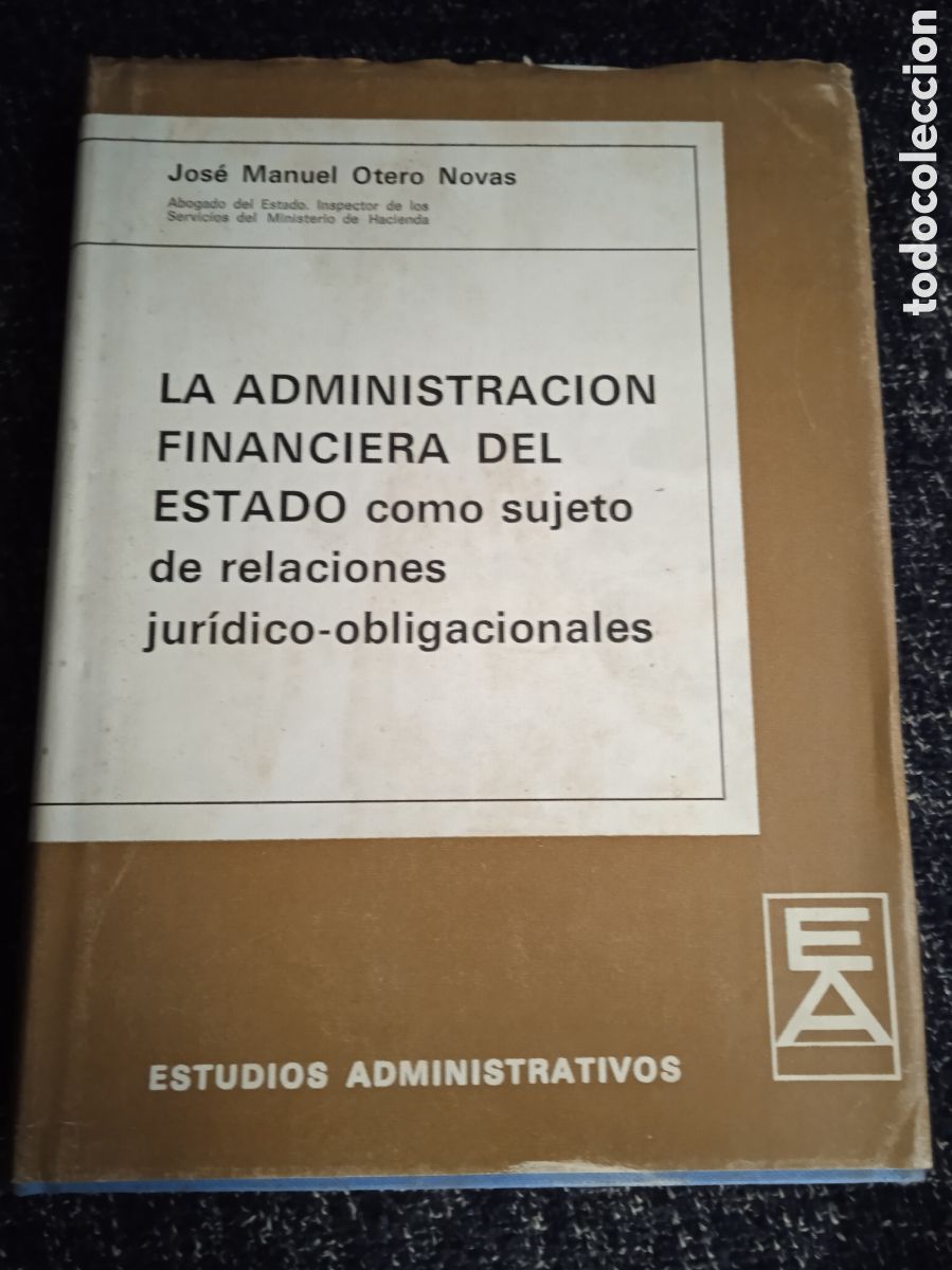 Second hand books: LA ADMINISTRACION FINANCIERA DEL ESTADO COMO SUJETO DE RELACIONES / OTERO NOVAS 1978