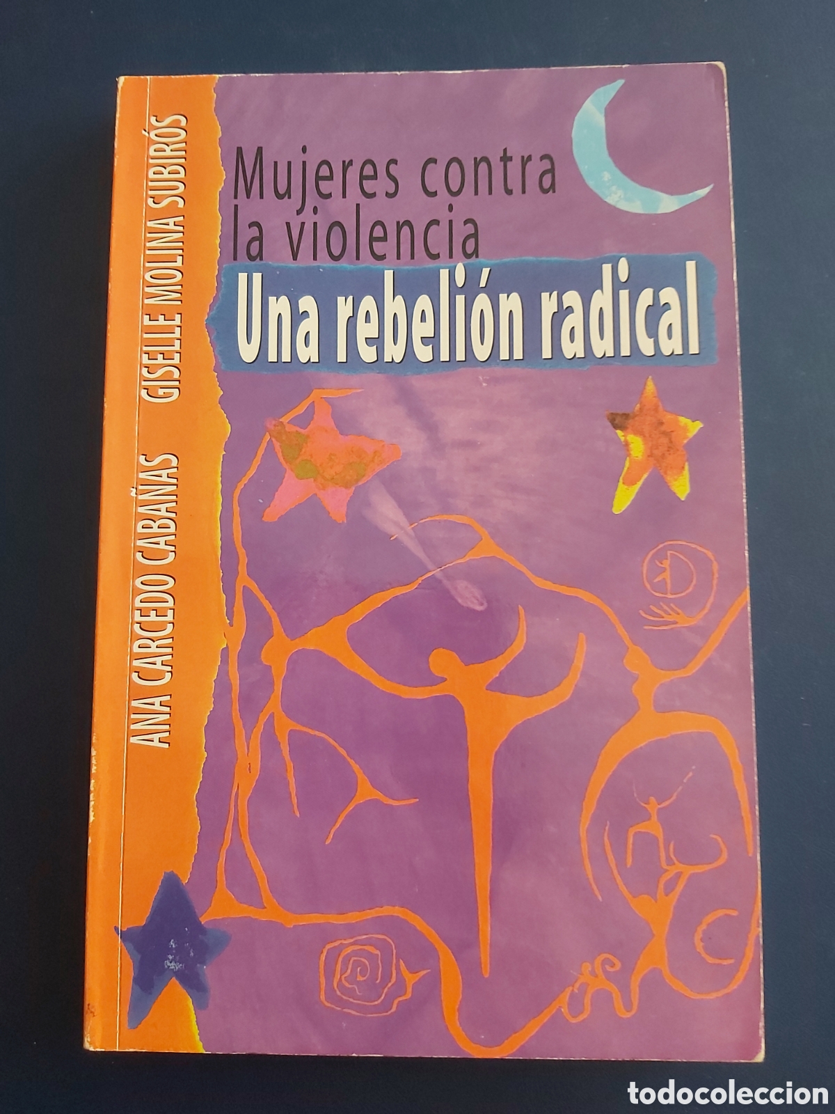 Libros de segunda mano: QUELA LIBRO. MUJERES CONTRA LA VIOLENCIA. UNA REBELI&Oacute;N RADICAL A. CARCEDO/G. MOLINA 3A.EDICI&Oacute;N 2003