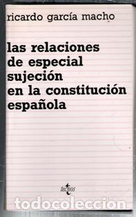 Gebrauchte B&uuml;cher: Las relaciones de especial sujeci&oacute;n en la Constituci&oacute;n Espa&ntilde;ola, Ricardo Garc&iacute;a Macho