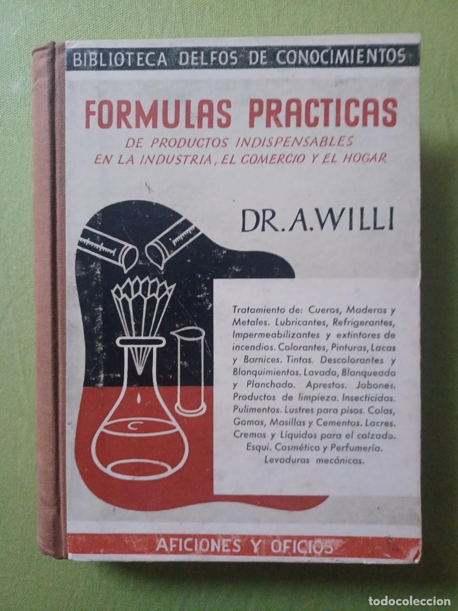 Libri di seconda mano: Formulas pr&aacute;cticas de productos indispensables en la Industria, el Comercio y el Hogar - Willi, A.