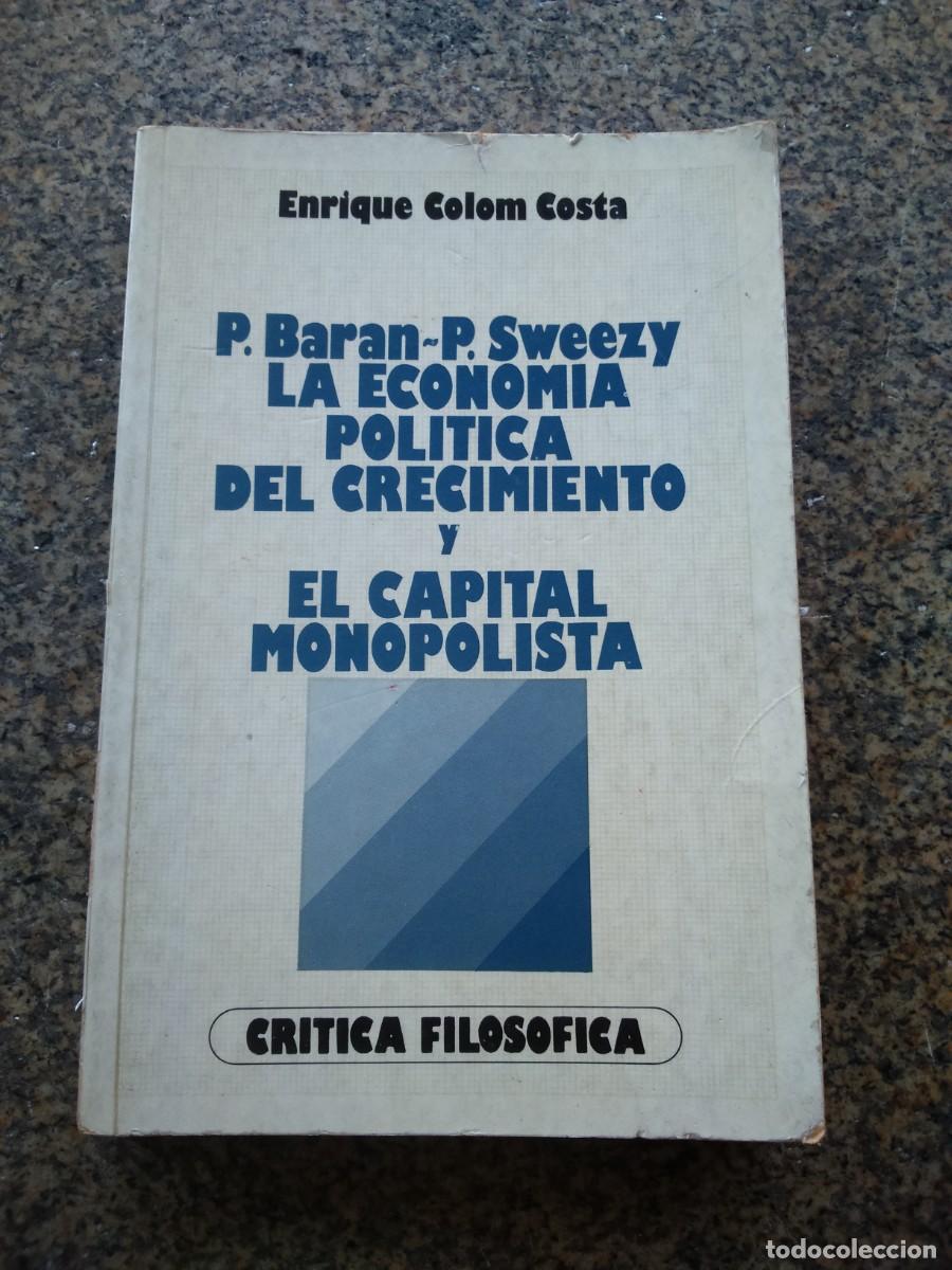 Libros de segunda mano: LA ECONOMIA POLITICA DEL CRECIMIENTO Y EL CAPITAL MONOPOLISTA -- 1979 --