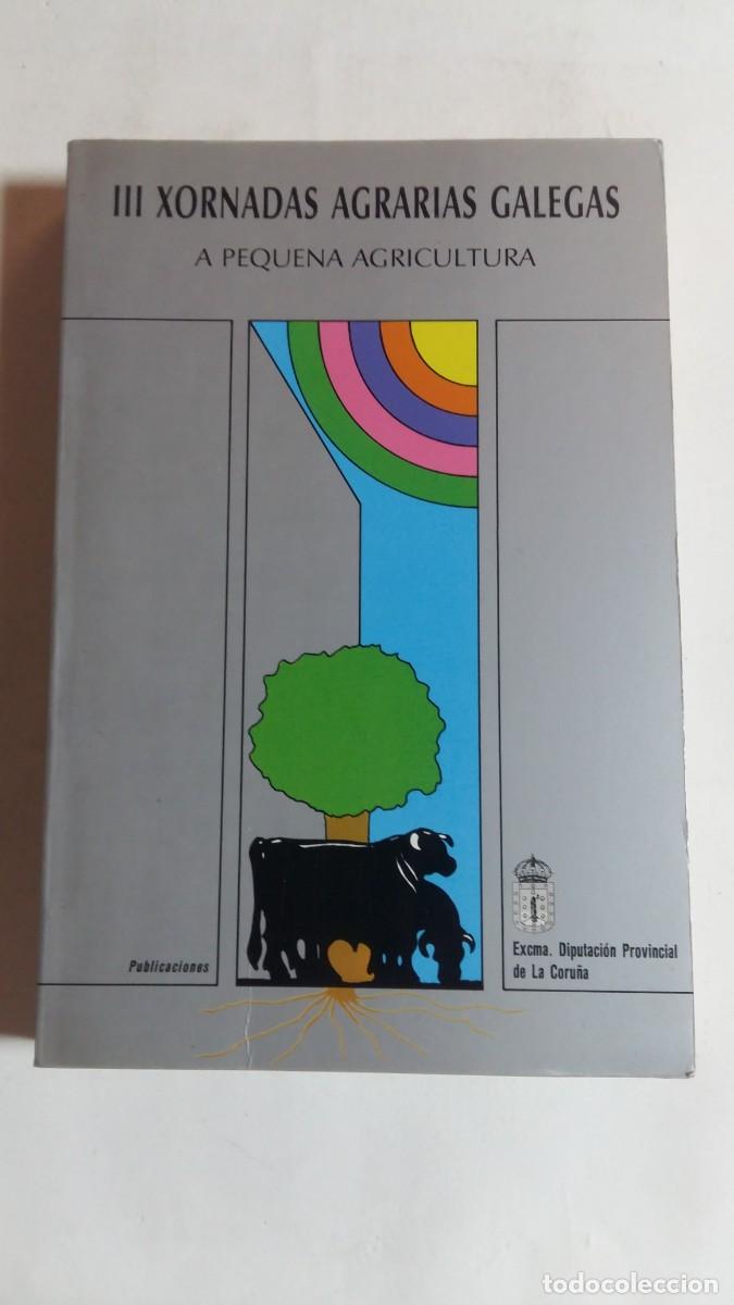 Second hand books: III Xornadas Agrarias Galegas, A Pequena Agricultura, Edita Diputaci&oacute;n Provincial de La Coru&ntilde;a