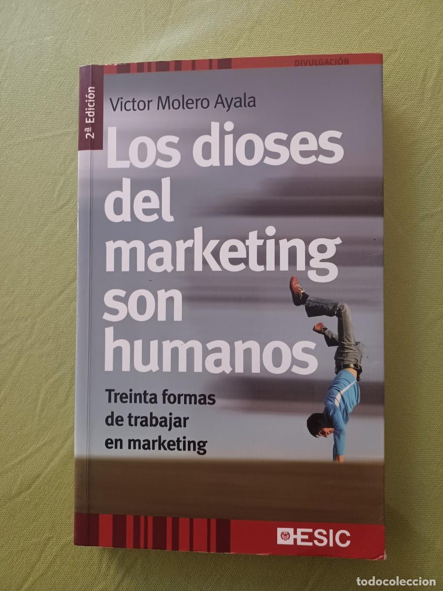Libros de segunda mano: LOS DIOSES DEL MARKETING SON HUMANOS. TREINTA FORMAS DE TRABAJAR EN MARKETING. VICTOR M MOLERO