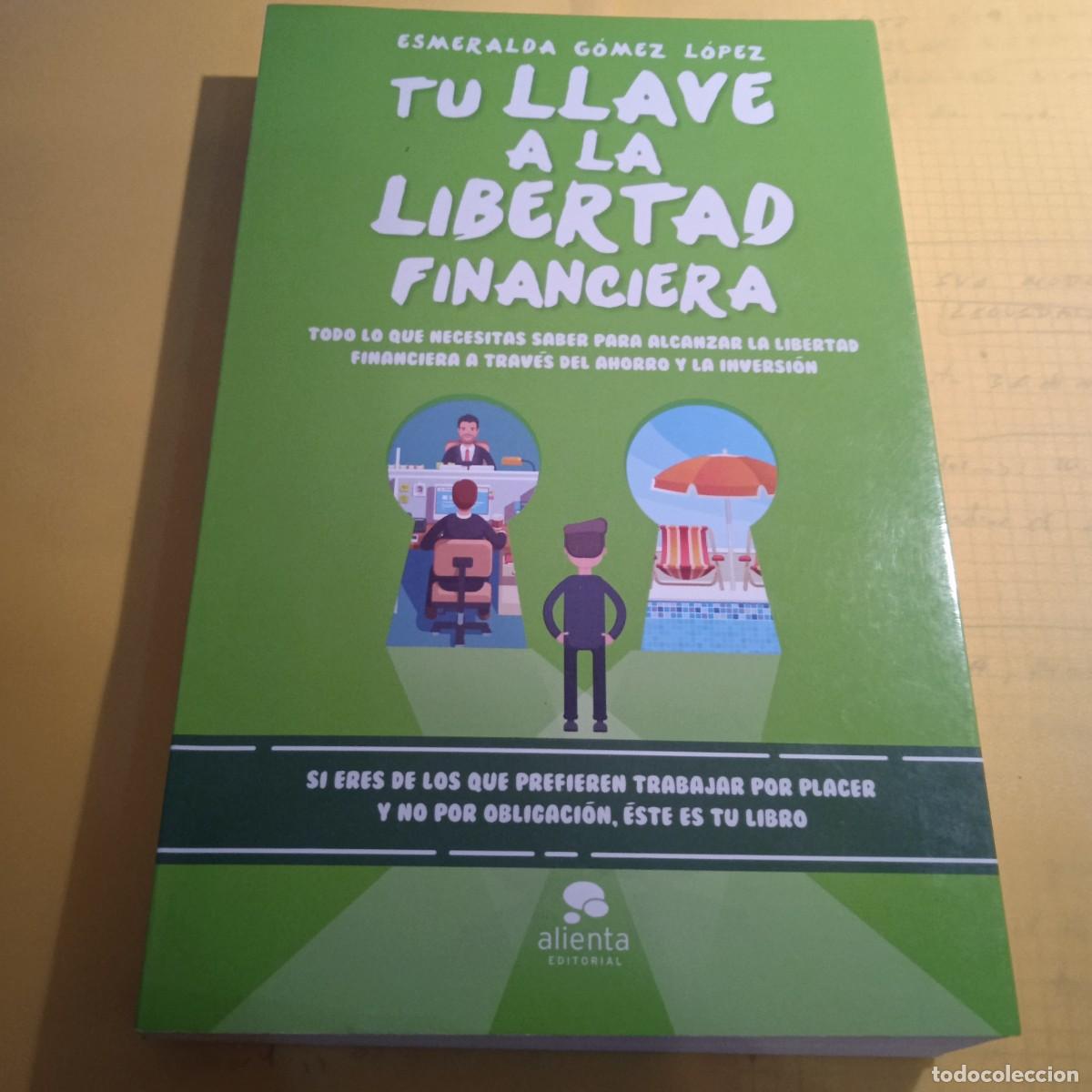 Libros de segunda mano: TU LLAVE A LA LIBERTAD FINANCIERA - ESMERALDA GOMEZ LOPEZ