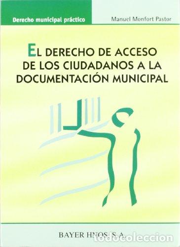 Libros de segunda mano: El derecho de acceso de los ciudadanos a la documentaci&oacute;n municipal. Manuel Monfort Pastor