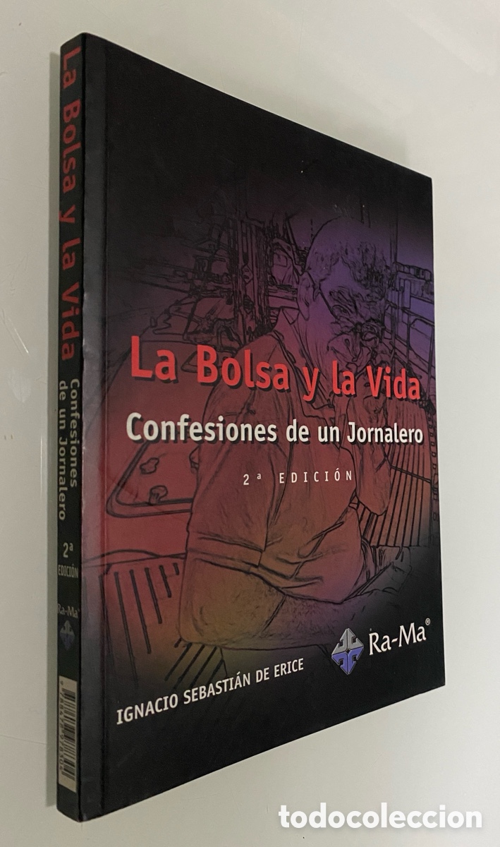 Libros de segunda mano: La Bolsa y la Vida: Confesiones de un Jornalero - SEBASTI&Aacute;N DE ERICE, Ignacio