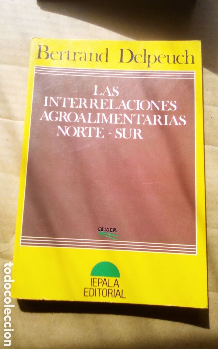 Libri di seconda mano: Las interrelaciones agroalimentarias norte-sur. Bertrand Delpeuch. Iepala Editorial - Ceider. 1989.