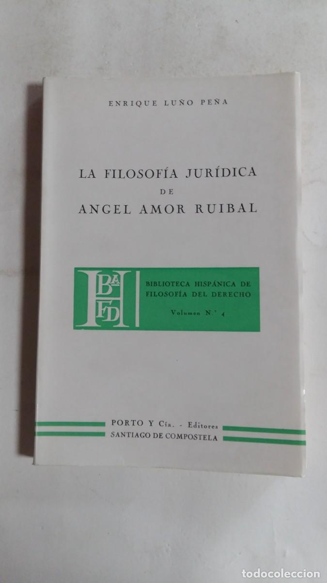Libri di seconda mano: La Filosof&iacute;a Jur&iacute;dica de &Aacute;ngel Amor Ruibal, Enrique Lu&ntilde;o Pe&ntilde;a, Porto y C&iacute;a. Editores
