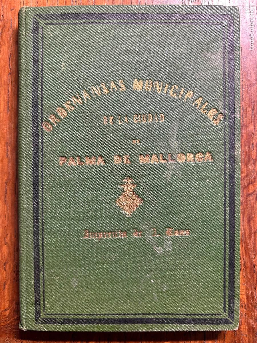 Gebrauchte B&uuml;cher: Ordenanzas municipales de la Ciudad de Palma de Mallorca.Imprenta de F. Tous, 1900