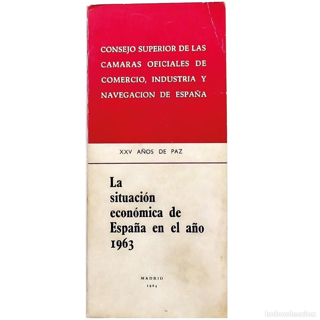 Libros de segunda mano: LA SITUACI&Oacute;N ECON&Oacute;MICA DE ESPA&Ntilde;A EN EL A&Ntilde;O 1963