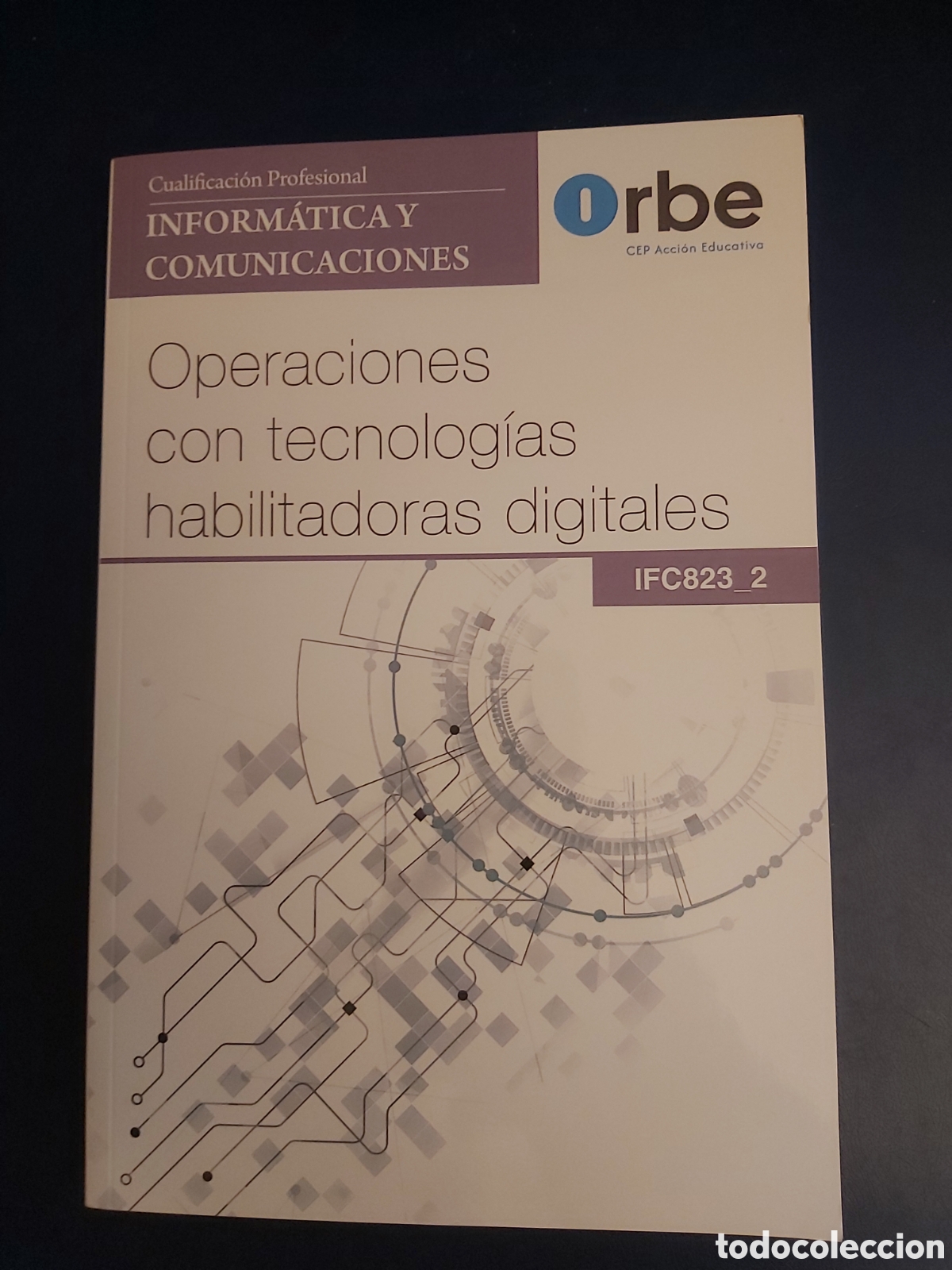 Second hand books: OPERACIONES CON TECNOLOG&Iacute;AS HABILITADORAS DIGITALES ORBE CUALIFICACI&Oacute;N PROFESIONAL INFORM&Aacute;TICA 2024