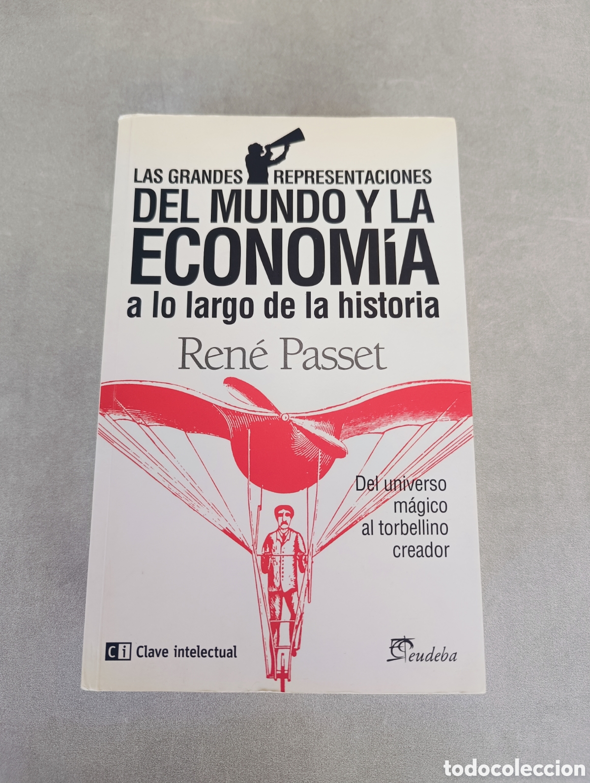 Second hand books: Las grandes representaciones del mundo y la econom&iacute;a a lo largo de la historia. Ren&eacute; Passet.