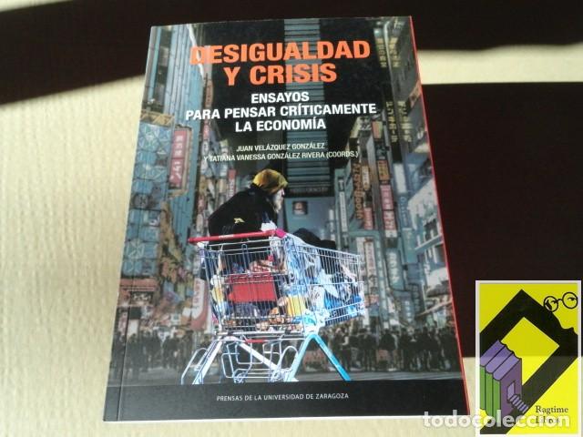 Libros de segunda mano: VELAZQUEZ GONZALEZ, Juan: Desigualdad y crisis. Ensayos para pensar criticamente la econom&iacute;a