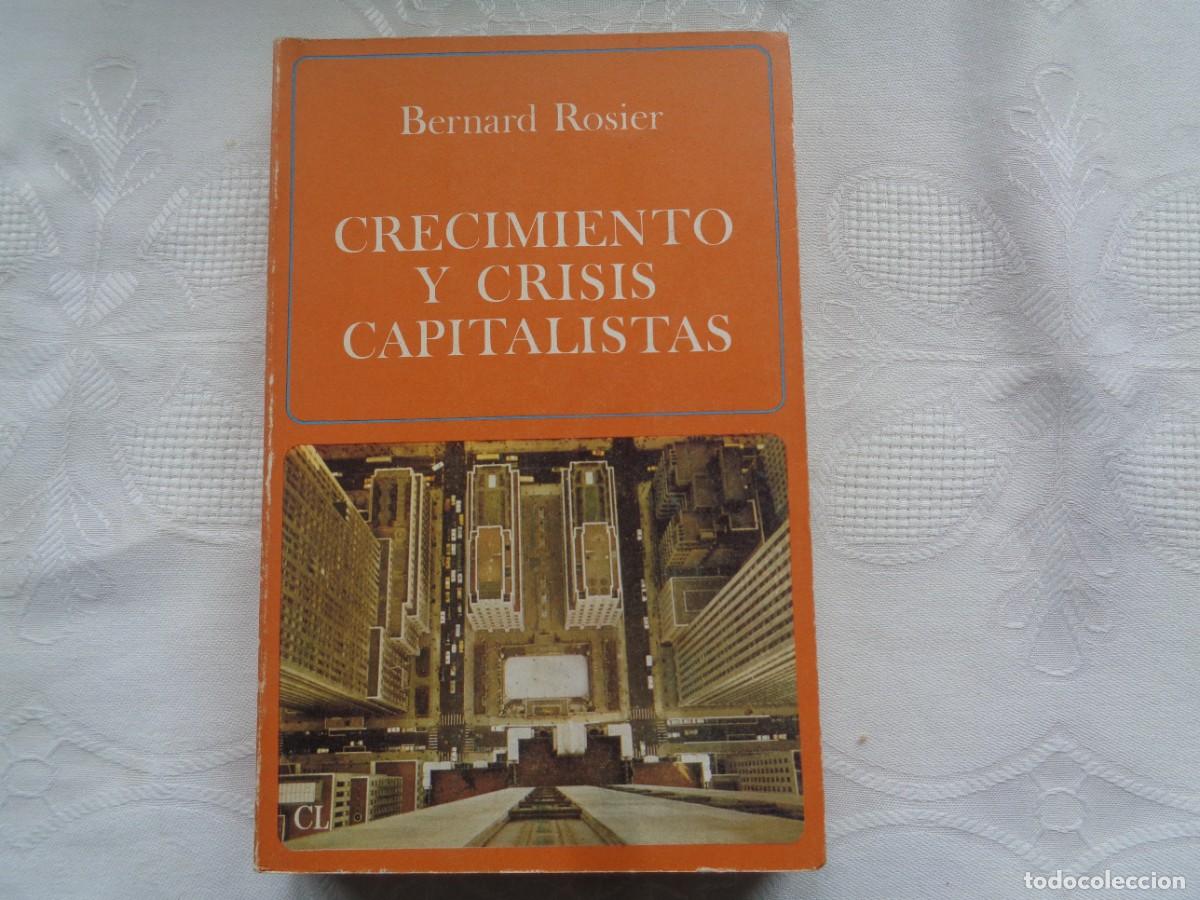 Libri di seconda mano: BERNARD ROSIER. CRECIMIENTO Y CRISIS CAPITALISTAS. 1978. 1&ordf; EDICI&Oacute;N.