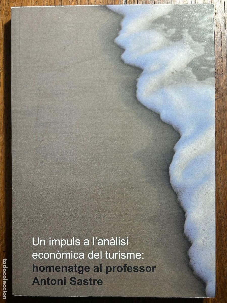 Gebrauchte B&uuml;cher: Un impuls a l&rsquo;an&agrave;lisi econ&ograve;mica del turisme: Homenatge al professor Antoni Sastre.UIB,Mallorca,2011