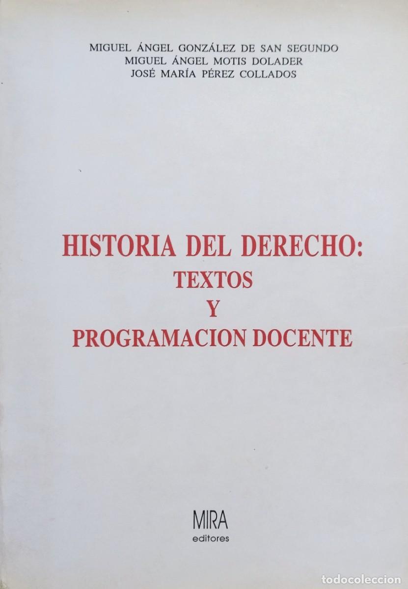 Libri di seconda mano: HISTORIA DEL DERECHO: TEXTOS Y PROGRAMACI&Oacute;N DOCENTE / MIGUEL &Aacute;NGEL GONZALEZ DE SAN SEGUNDO. EXCELENT