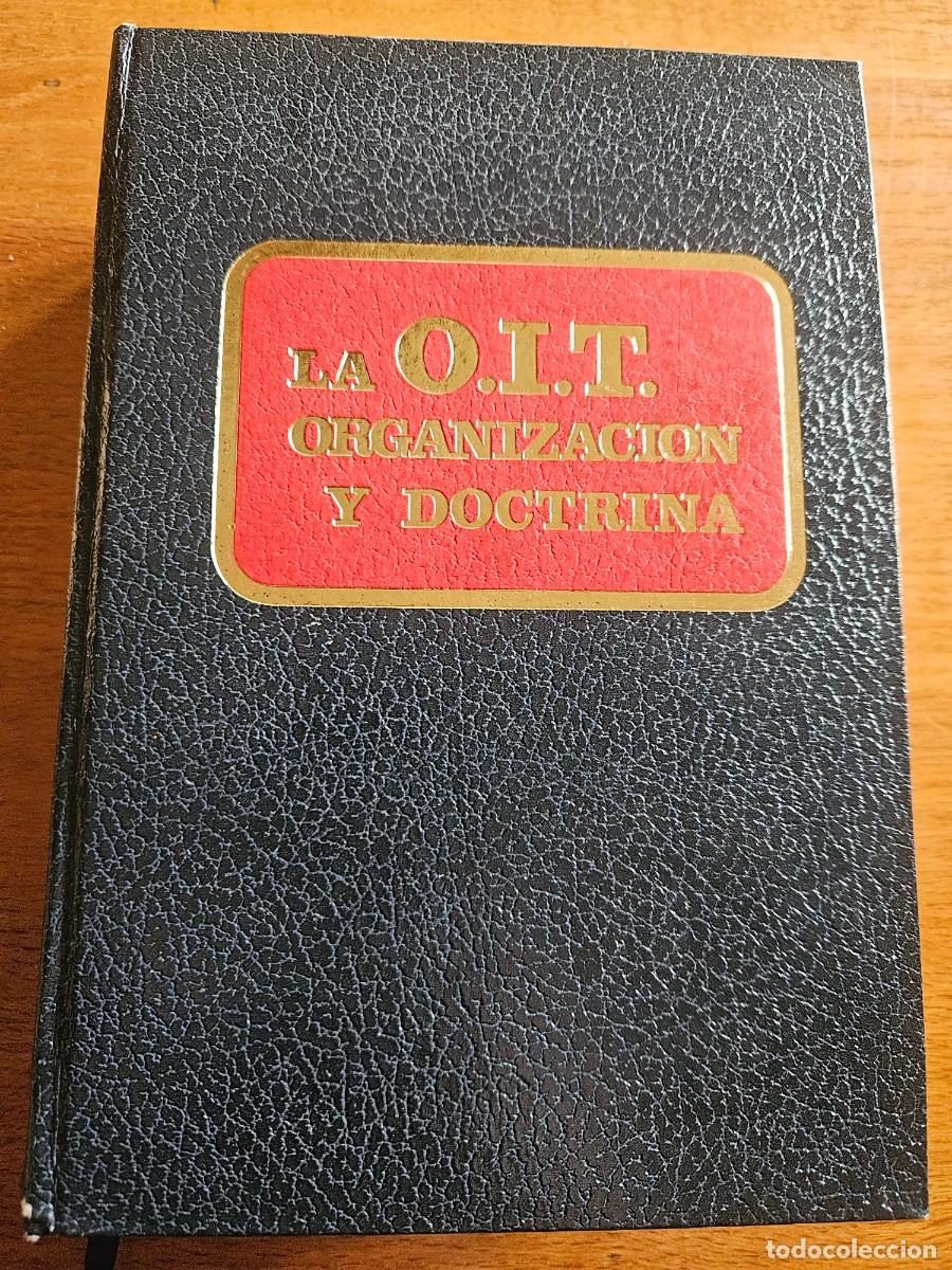 Second hand books: LA O. I. T. ORGANIZACI&Oacute;N Y DOCTRINA - Asesor&iacute;a Jur&iacute;dica de la Organizaci&oacute;n Sindical - 1977