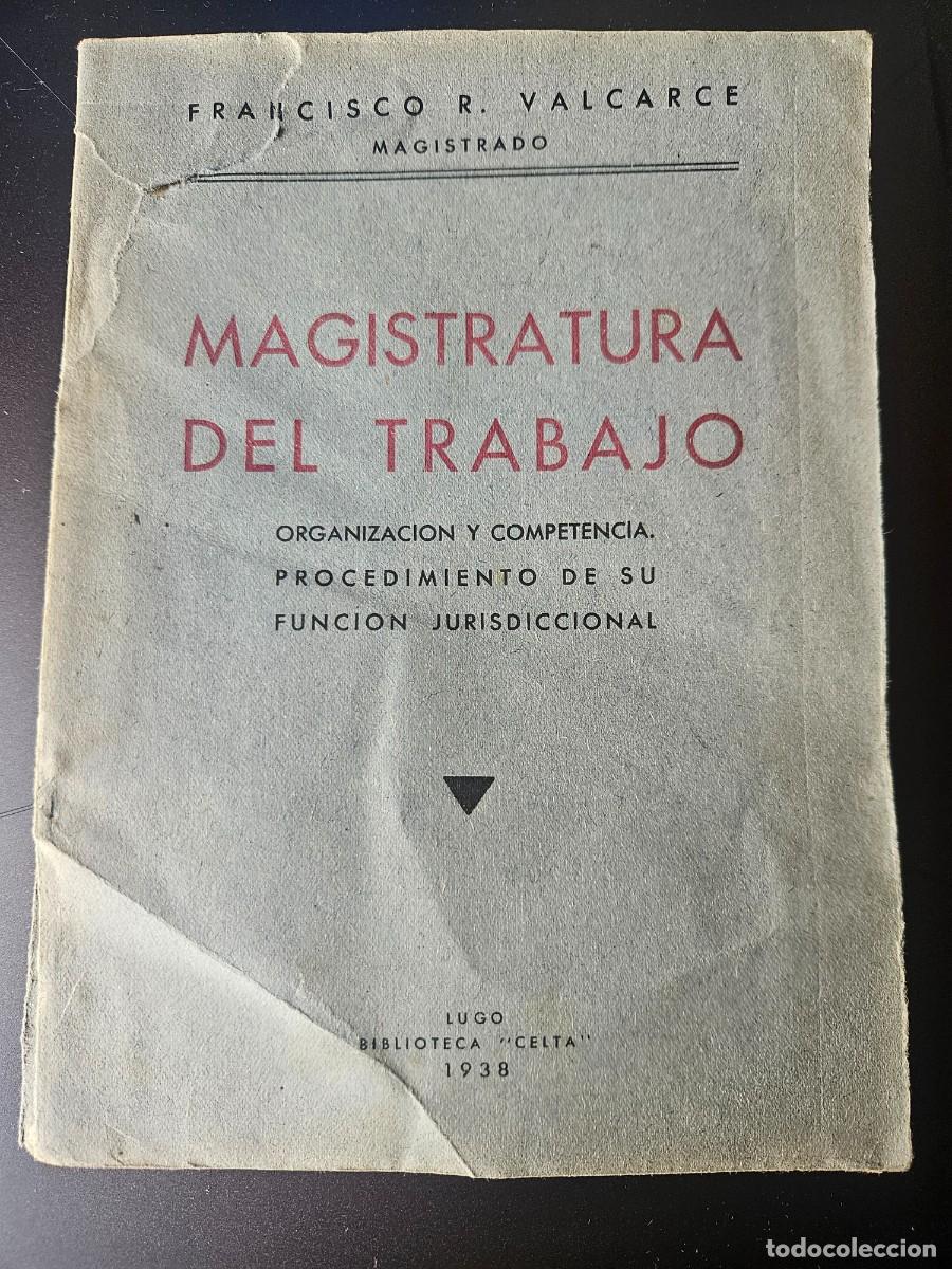 Second hand books: MAGISTRATURA DEL TRABAJO: Organizaci&oacute;n y compentencia - Francisco R. Valcarce 1938