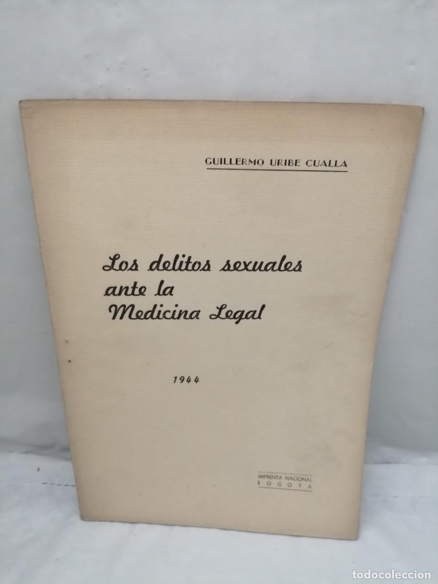 Libri di seconda mano: Los Delitos Sexuales Ante La M&eacute;dicina Legal, Bogot&aacute; 1944 (Dedicatoria y firma aut&oacute;grafa de autor)
