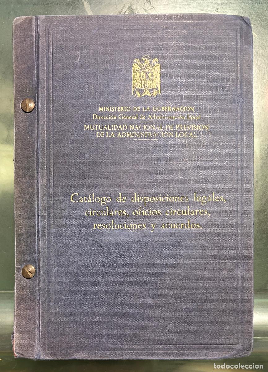 Libri di seconda mano: CAT&Aacute;LOGO DE DISPOSICIONES LEGALES, CIRCULARES...- MINISTERIO DE LA GOBERNACI&Oacute;N - 1961