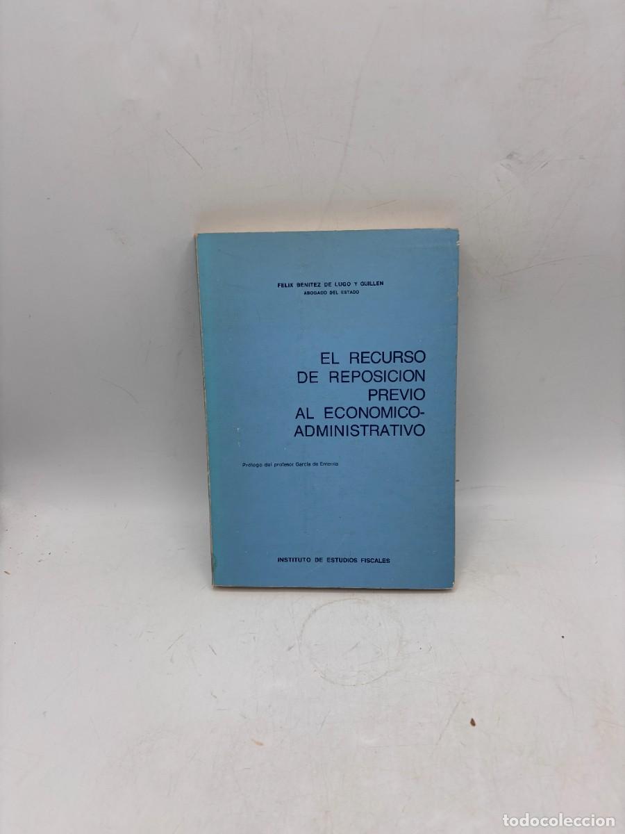 Second hand books: EL RECURSO DE REPOSICION PREVIO AL ECONOMICO-ADMINISTRATIVO. FELIX BENITEZ DE LUGO. MADRID, 1980