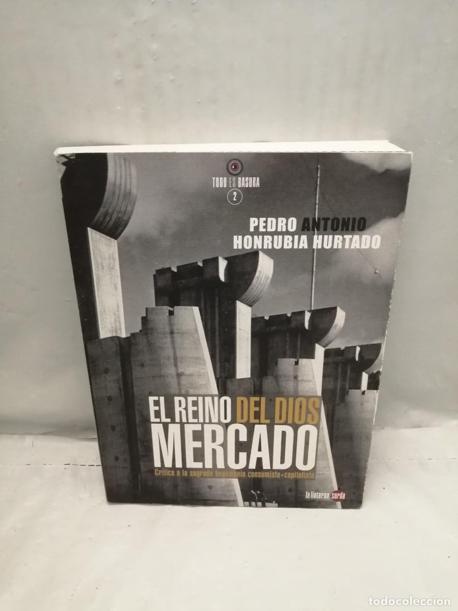 Libri di seconda mano: EL REINO DEL DIOS MERCADO: Cr&iacute;tica a la sagrada hegemon&iacute;a consumista-capitalista (Primera edici&oacute;n)