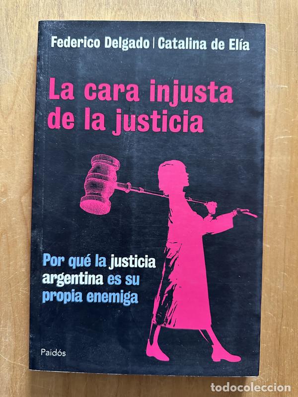 Libri di seconda mano: La cara injusta de la justicia - Delgado, Federico; de Elia, Catalina