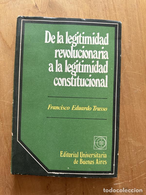 Libri di seconda mano: De la legitimidad revolucionaria a la legitimidad constitucional - Trusso, Francisco Eduardo